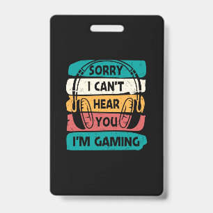 Gamer Sorry I Am Gaming ID Badge