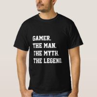 Gamer The Man The Myth The Legend T-Shirt