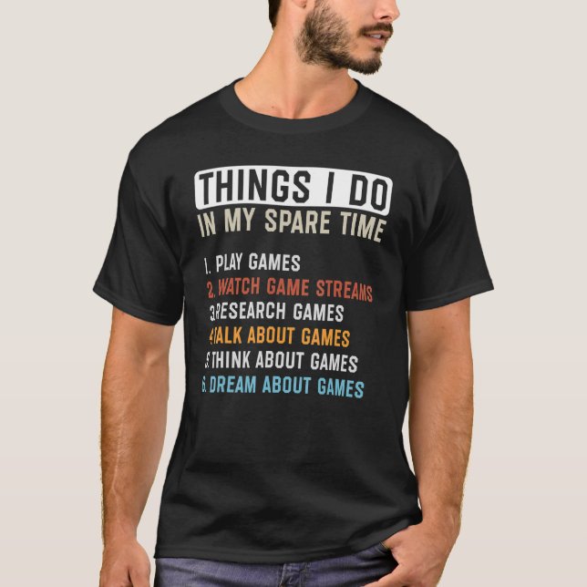 Gamer Things I Do In My Spare Time Gaming T-Shirt (Front)