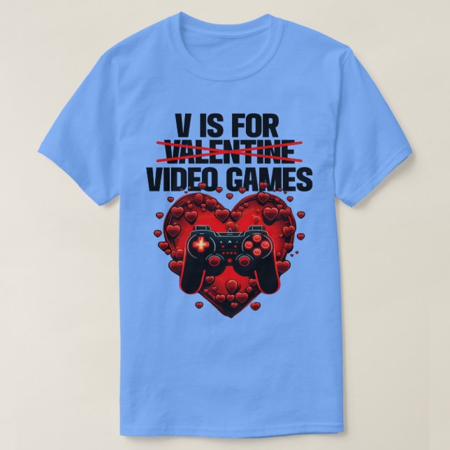 Gamer V Is For Valentine Video Games T-Shirt (Design Front)