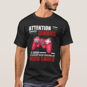 Gamer Video Games Gaming Attention Zombies 1 T-Shirt