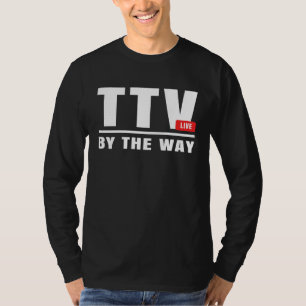 Gamer Video Games TTV By The Way Gaming Streamers T-Shirt