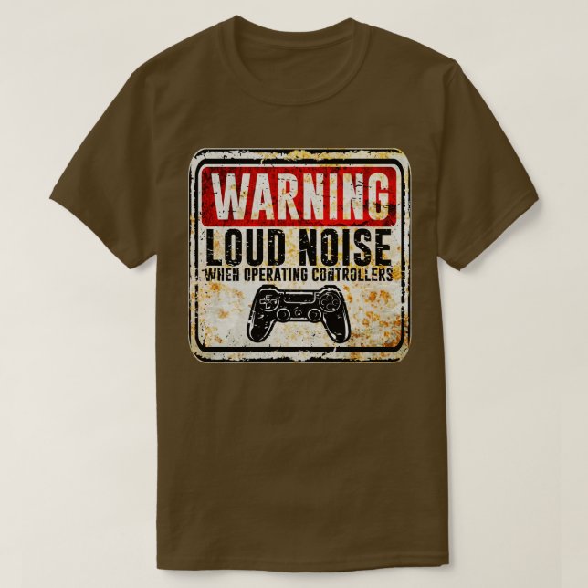 Gamer Warning Loud Noise When Operating Controller T-Shirt (Design Front)