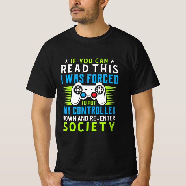 Gamer Was Forced To Put My Controller T-Shirt (Front)