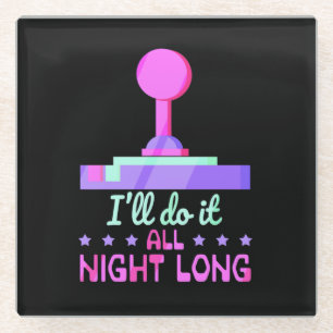 Gamer Will Do It All Night Long Glass Coaster