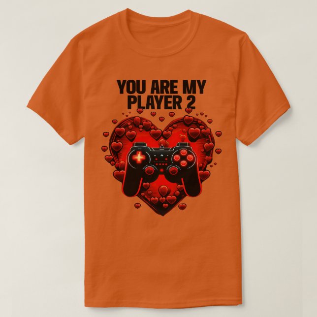 Gamer You Are My Player 2 (2) T-Shirt (Design Front)