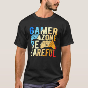 Gamer Zone Be Careful T-Shirt