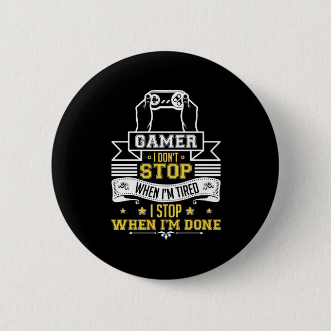 Gamers Do Not Stop When They Are Tired 6 Cm Round Badge (Front)