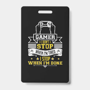Gamers Do Not Stop When They Are Tired ID Badge