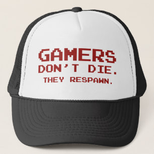 Gamers Don’t Die. They Respawn. Trucker Hat