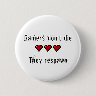 Gamers Don't Die They Respawn 6 Cm Round Badge