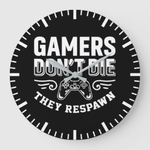 Gamers Don't Die They Respawn, Funny Video Gaming  Large Clock
