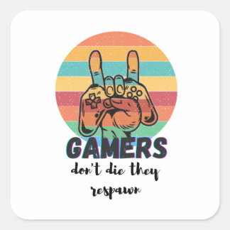 gamers don't die they respawn square sticker