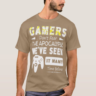 Gamers Dont Fear The Apocalypse  T-Shirt