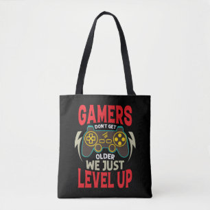 GAMERS DON'T GET OLDER WE JUST LEVEL UP TOTE BAG