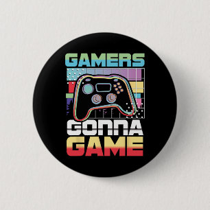 Gamers Gonna Game Video Game Player Gaming Funny  6 Cm Round Badge