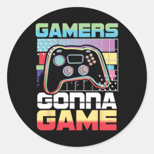 Gamers Gonna Game Video Game Player Gaming Funny  Classic Round Sticker