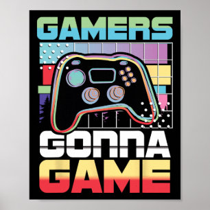 Gamers Gonna Game Video Game Player Gaming Funny Poster