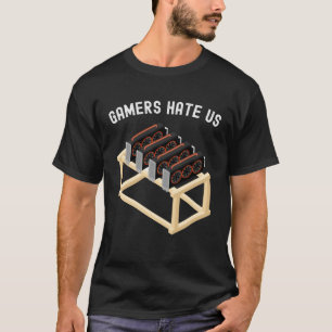 Gamers Hate Us Crypto  Miner Gear Cryptocurrency T-Shirt