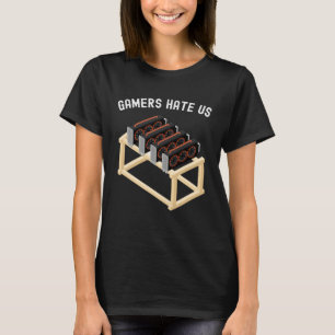Gamers Hate Us Crypto  Miner Gear Cryptocurrency T-Shirt