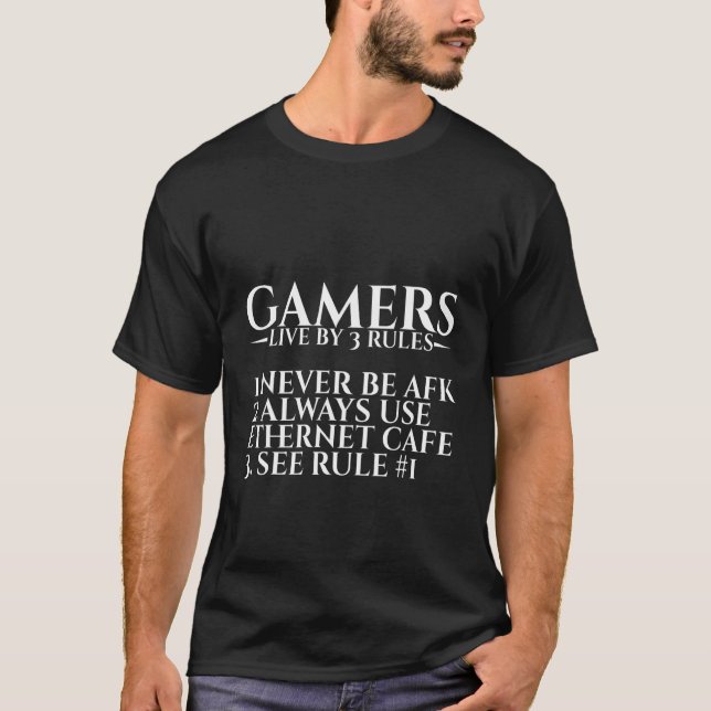 Gamers Live By 3 Rules Never Be Afk T-Shirt (Front)