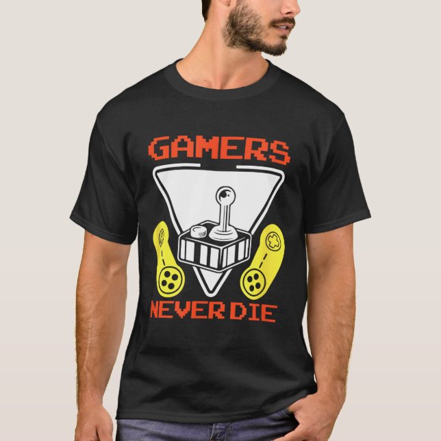 Gamers Never Die Funny Gaming Quotes Great Gift Fo T-Shirt (Front)