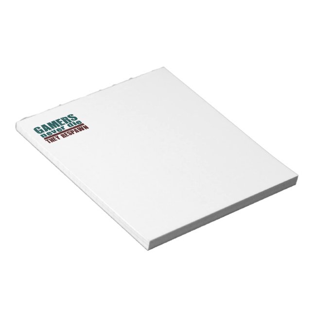 Gamers Never Die... Notepad (Angled)