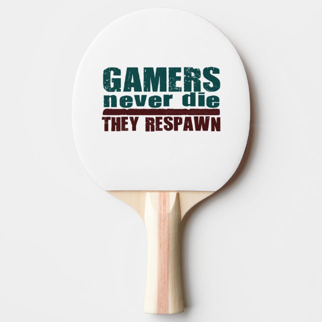 Gamers Never Die... Ping Pong Paddle (Front)