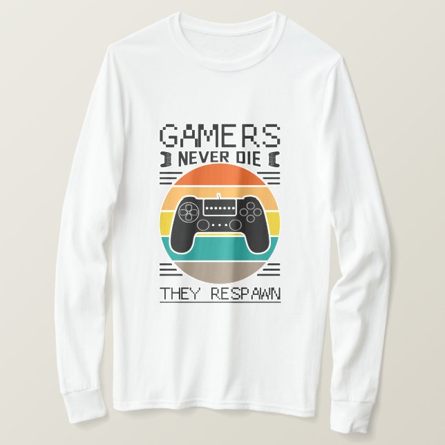 Gamers Never Die They Respawn T-Shirt (Design Front)