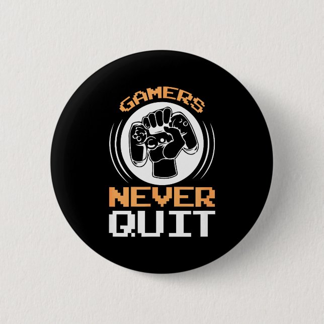 Gamers Never Quit Funny Gaming Quotes Gift For Gam 6 Cm Round Badge (Front)