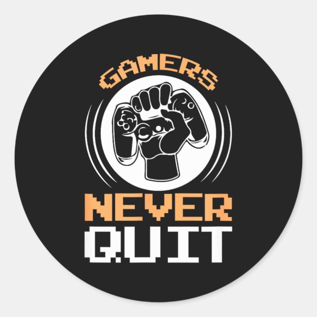 Gamers Never Quit Funny Gaming Quotes Gift For Gam Classic Round Sticker (Front)