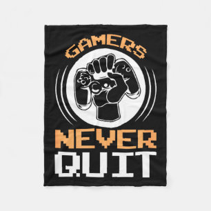 Gamers Never Quit Funny Gaming Quotes Gift For Gam Fleece Blanket