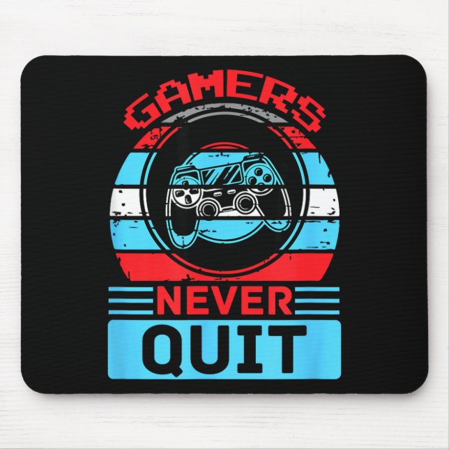 Gamers Never Quit Funny Gaming Quotes Gift For Rpg Mouse Pad (Front)