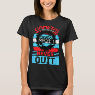 Gamers Never Quit Funny Gaming Quotes Gift For Rpg T-Shirt