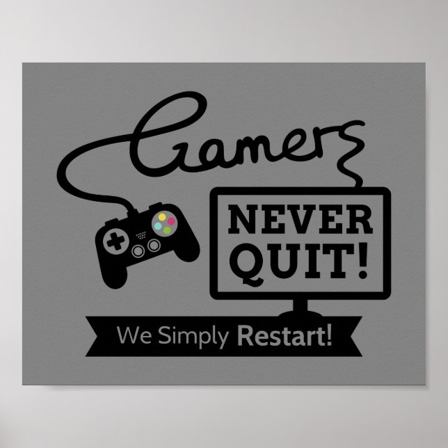 Gamers Never Quit Geeky Humour Poster (Front)