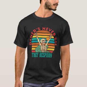 GAMER'S NEVER QUIT - THEY RESPAWN - GAMING NERD T-Shirt