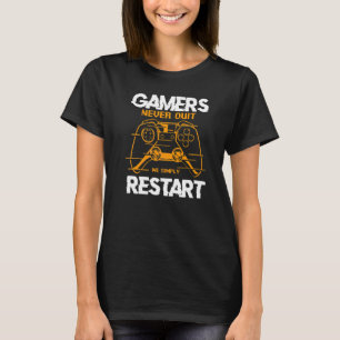 Gamers Never Quit We Simply Restart Gaming Console T-Shirt