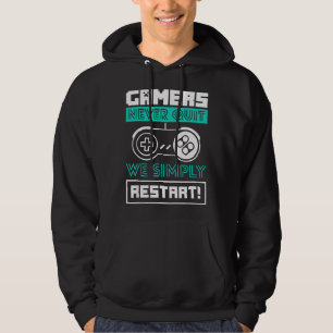 Gamers never quit We simply restart - Gaming Gift Hoodie