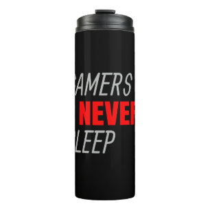 Gamers Never Sleep Video Gaming Comuter Thermal Tumbler