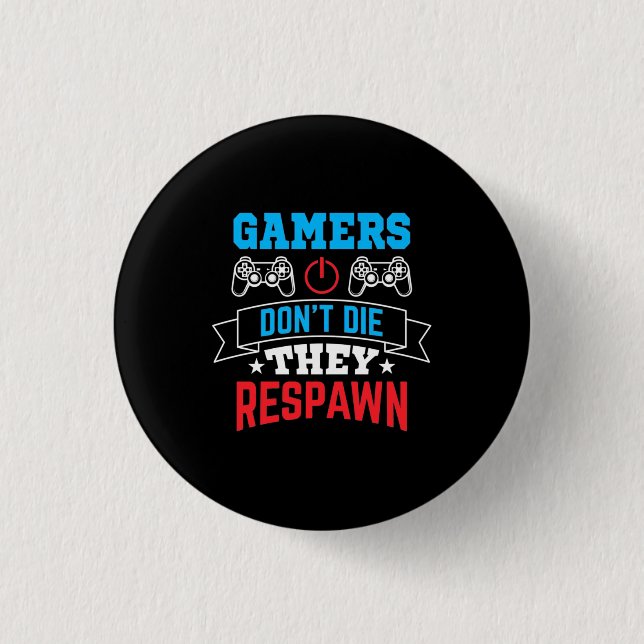 Gamers They Respawn 3 Cm Round Badge (Front)