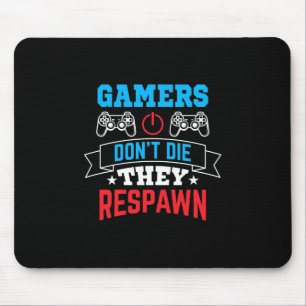 Gamers They Respawn Mouse Pad