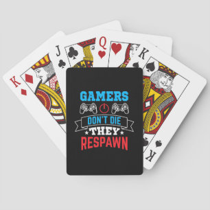 Gamers They Respawn Playing Cards