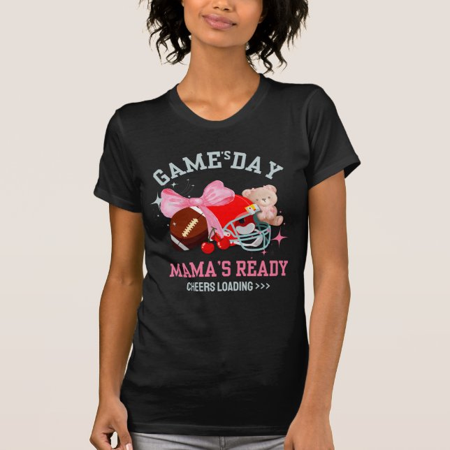GAME'S DAY MAMA'S READY Football Mum T-Shirt (Front)