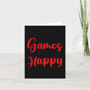 Games Make Me Happy Funny Gaming Quotes Gift For P Card