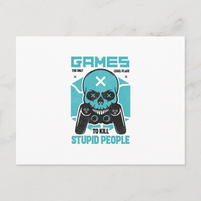 Games The Only Legal Place To Kill Stupid People Postcard (Front)