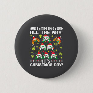 Gaming All The Way Its Christmas Day Video Gamer C 6 Cm Round Badge