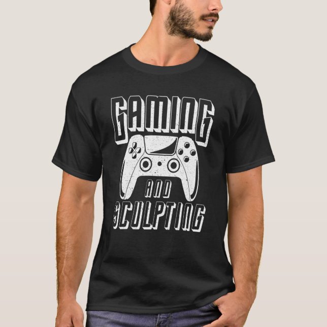 Gaming And Sculpting Video Game Controller T-Shirt (Front)