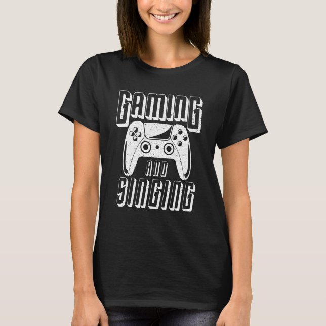Gaming And Singing Video Game Controller T-Shirt (Front)