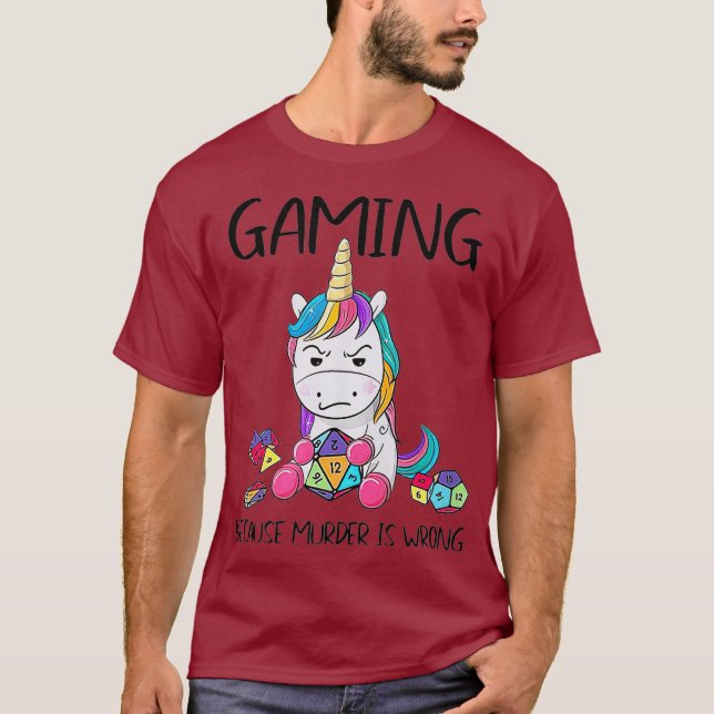 Gaming Because Murder Is Wrong Unicorn T-Shirt (Front)
