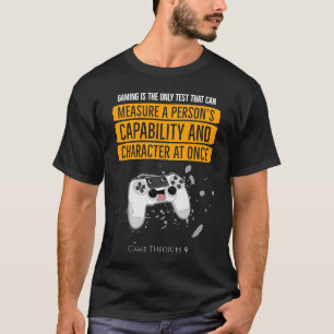GAMING CAN MEASURE CAPABILITY AND CHARACTER Gamin T-Shirt